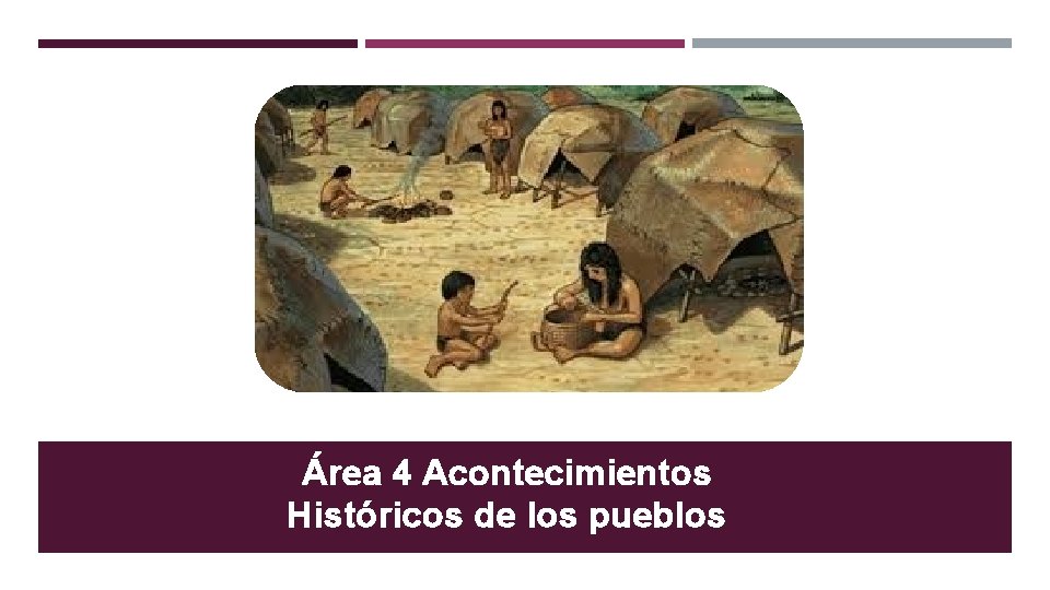 Área 4 Acontecimientos Históricos de los pueblos 