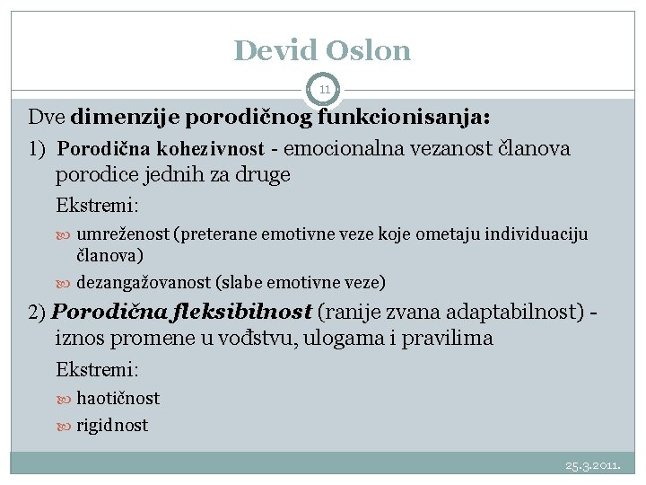 Devid Oslon 11 Dve dimenzije porodičnog funkcionisanja: 1) Porodična kohezivnost - emocionalna vezanost članova