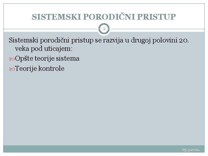 SISTEMSKI PORODIČNI PRISTUP 2 Sistemski porodični pristup se razvija u drugoj polovini 20. veka