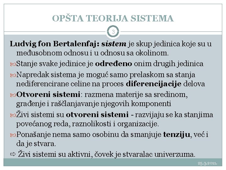 OPŠTA TEORIJA SISTEMA 3 Ludvig fon Bertalenfaj: sistem je skup jedinica koje su u