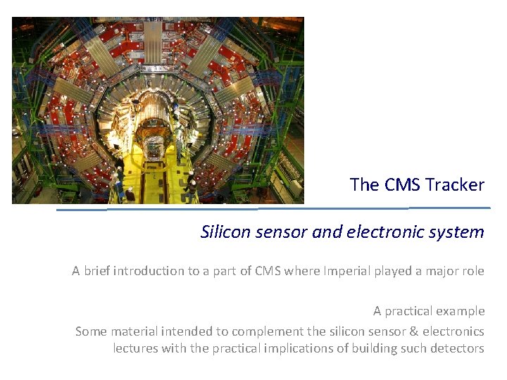 The CMS Tracker Silicon sensor and electronic system A brief introduction to a part