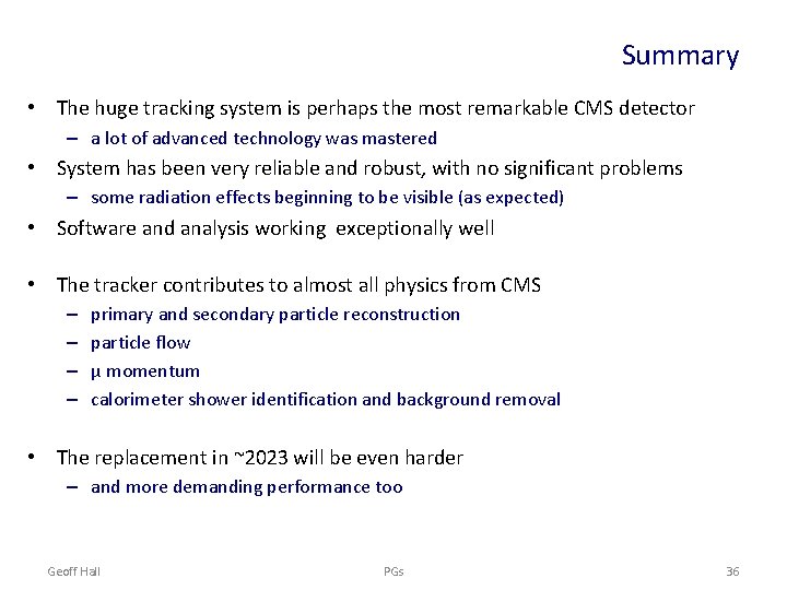 Summary • The huge tracking system is perhaps the most remarkable CMS detector –