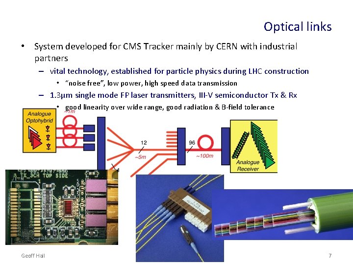 Optical links • System developed for CMS Tracker mainly by CERN with industrial partners