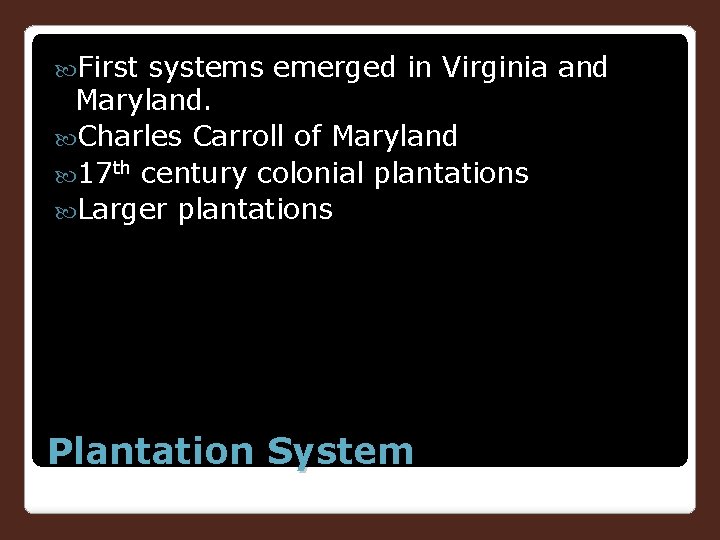  First systems emerged in Virginia and Maryland. Charles Carroll of Maryland 17 th