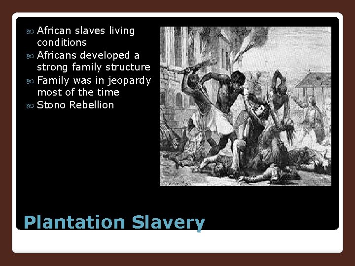  African slaves living conditions Africans developed a strong family structure Family was in