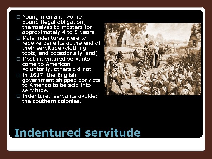 � � � Young men and women bound (legal obligation) themselves to masters for