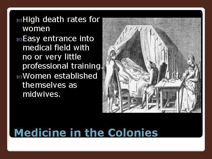  High death rates for women Easy entrance into medical field with no or
