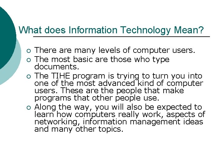 What does Information Technology Mean? ¡ ¡ There are many levels of computer users.