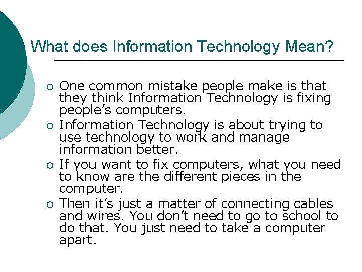 What does Information Technology Mean? ¡ ¡ One common mistake people make is that