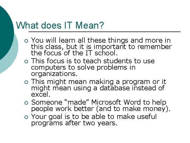 What does IT Mean? ¡ ¡ ¡ You will learn all these things and