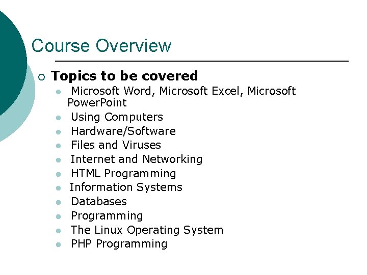 Course Overview ¡ Topics to be covered l l l Microsoft Word, Microsoft Excel,
