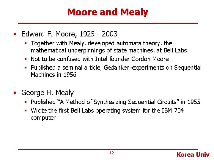 Moore and Mealy • Edward F. Moore, 1925 - 2003 § Together with Mealy,