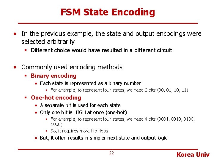 FSM State Encoding • In the previous example, the state and output encodings were