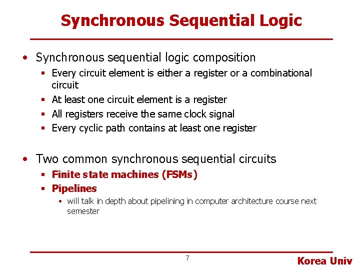 Synchronous Sequential Logic • Synchronous sequential logic composition § Every circuit element is either