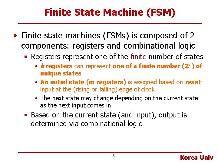 Finite State Machine (FSM) • Finite state machines (FSMs) is composed of 2 components: