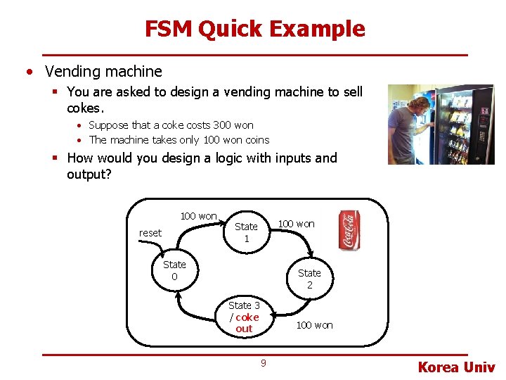 FSM Quick Example • Vending machine § You are asked to design a vending