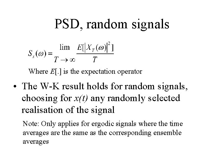 PSD, random signals Where E[. ] is the expectation operator • The W-K result