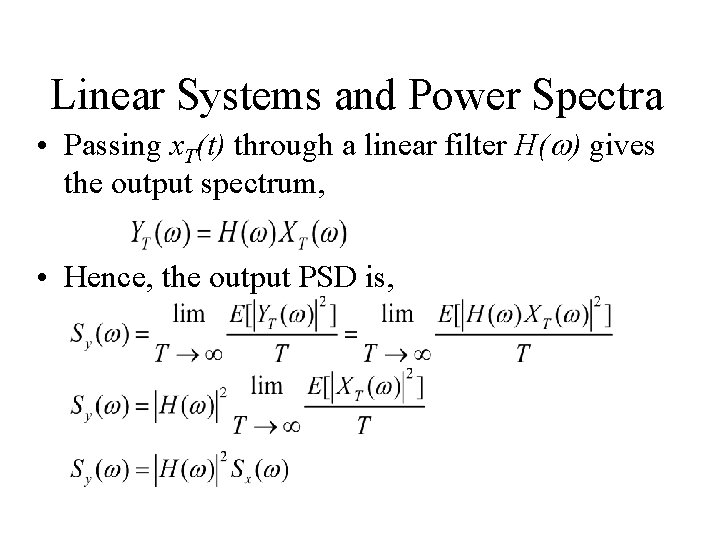 Linear Systems and Power Spectra • Passing x. T(t) through a linear filter H(w)