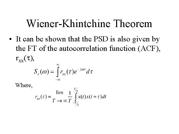 Wiener-Khintchine Theorem • It can be shown that the PSD is also given by