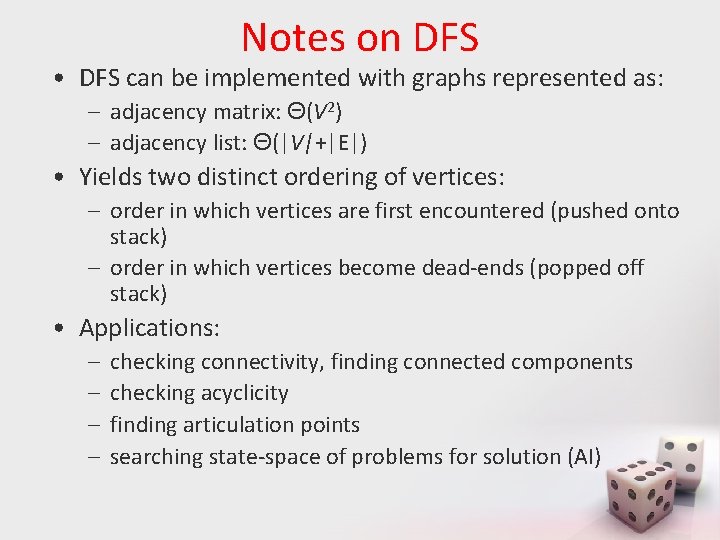 Notes on DFS • DFS can be implemented with graphs represented as: – adjacency