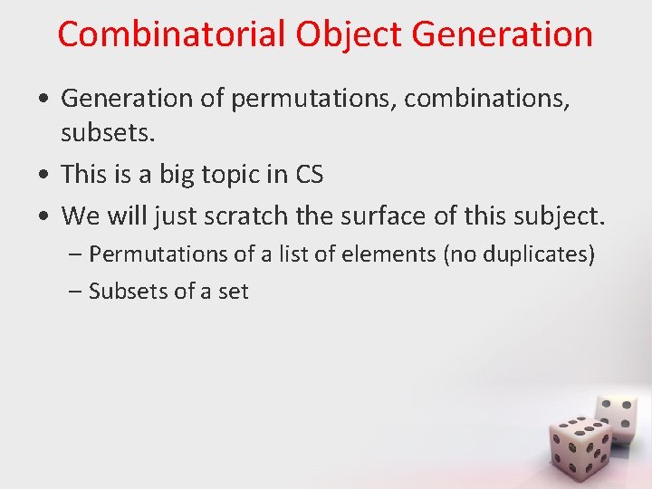 Combinatorial Object Generation • Generation of permutations, combinations, subsets. • This is a big