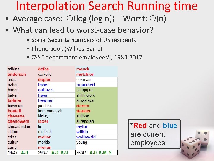 Interpolation Search Running time • Average case: (log n)) Worst: (n) • What can