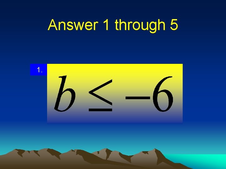 Answer 1 through 5 1. 