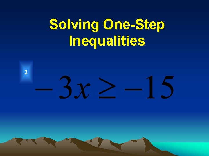 Solving One-Step Inequalities 3 