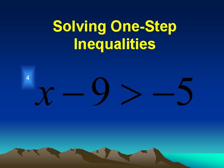 Solving One-Step Inequalities 4 