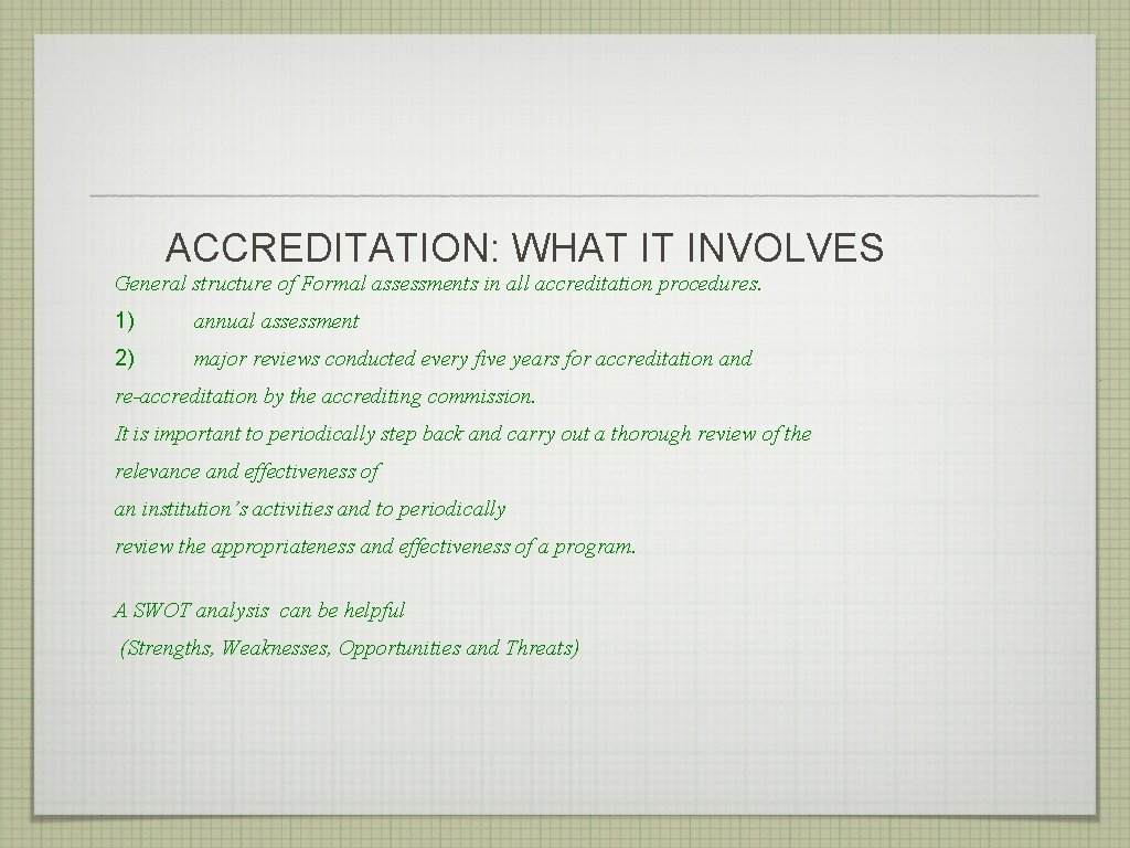 ACCREDITATION: WHAT IT INVOLVES General structure of Formal assessments in all accreditation procedures. 1)