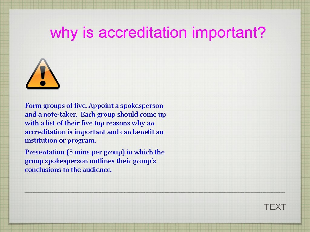 why is accreditation important? Form groups of five. Appoint a spokesperson and a why is accreditation important? Form groups of five. Appoint a spokesperson and a