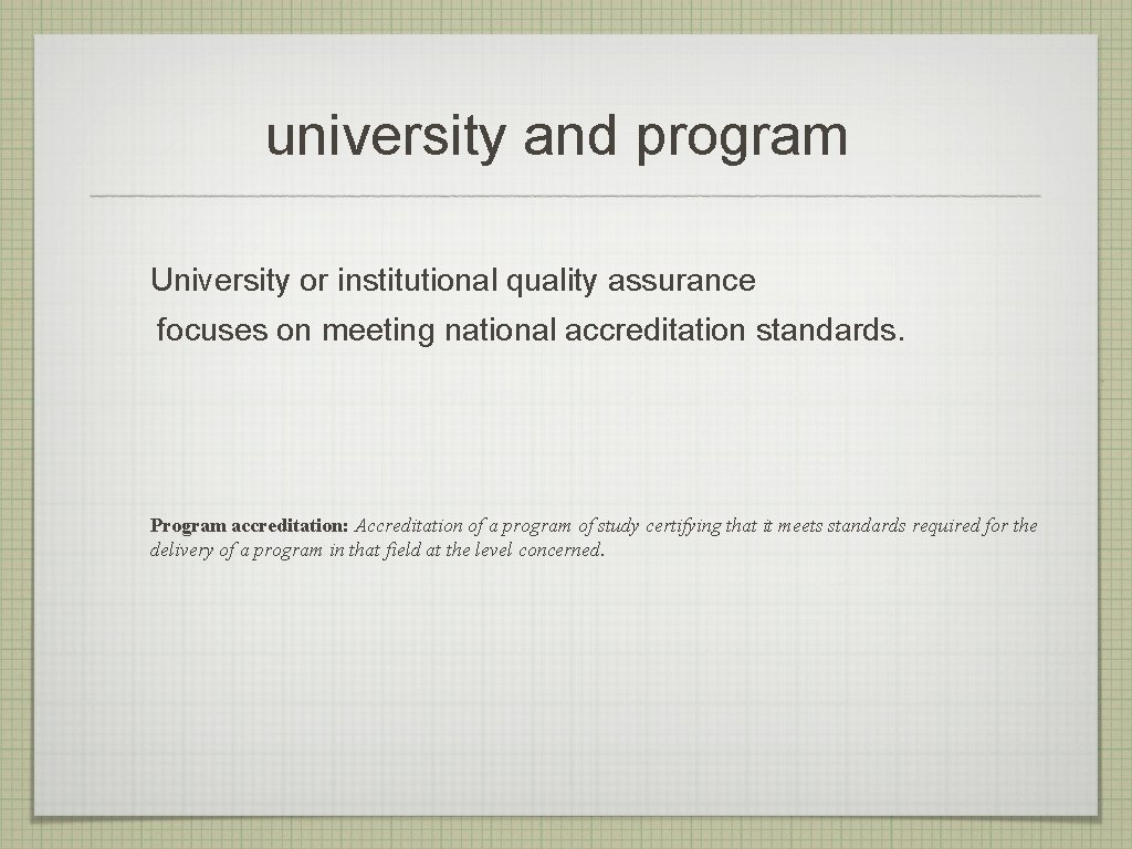 university and program University or institutional quality assurance focuses on meeting national accreditation standards.