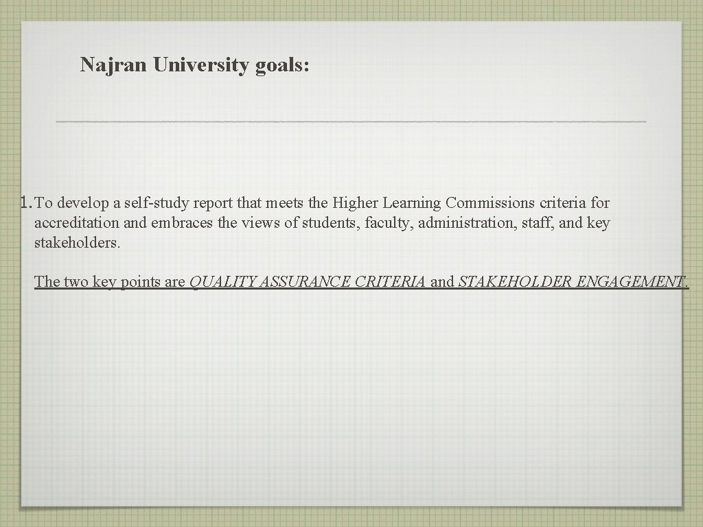 Najran University goals: 1. To develop a self-study report that meets the Higher Learning Najran University goals: 1. To develop a self-study report that meets the Higher Learning