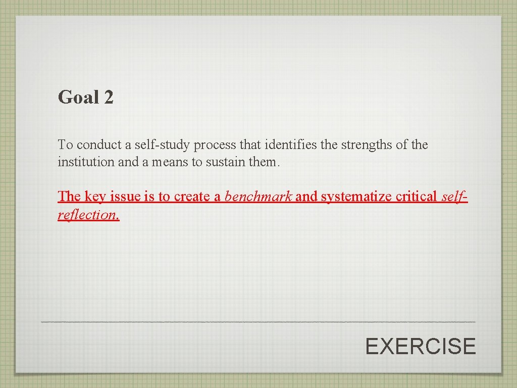 Goal 2 To conduct a self-study process that identifies the strengths of the institution Goal 2 To conduct a self-study process that identifies the strengths of the institution