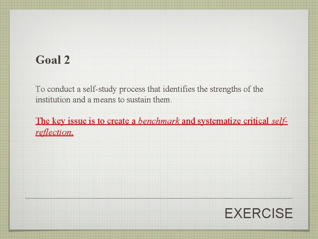 Goal 2 To conduct a self-study process that identifies the strengths of the institution
