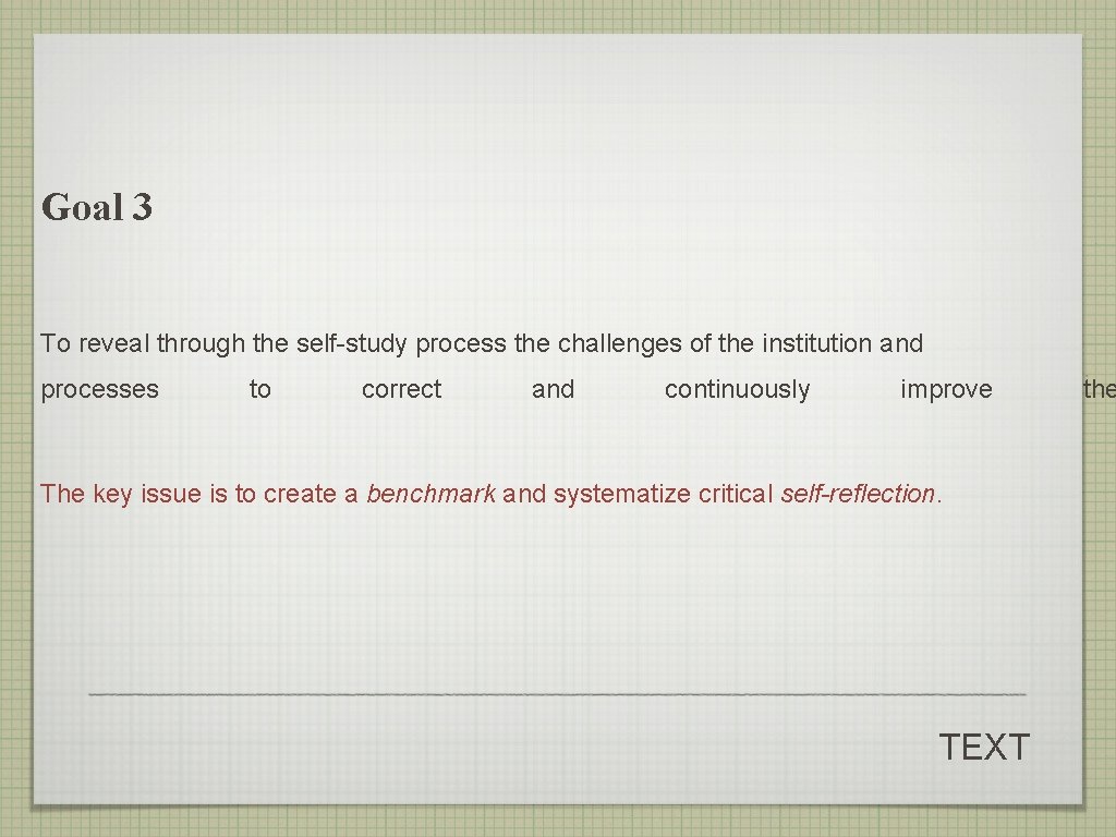 Goal 3 To reveal through the self-study process the challenges of the institution and Goal 3 To reveal through the self-study process the challenges of the institution and