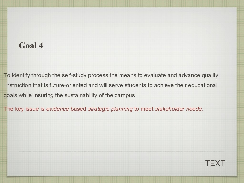 Goal 4 To identify through the self-study process the means to evaluate and advance Goal 4 To identify through the self-study process the means to evaluate and advance