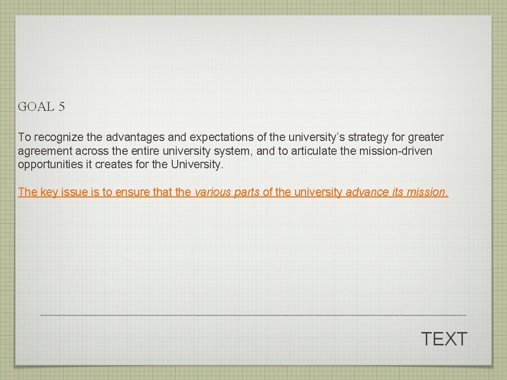 GOAL 5 To recognize the advantages and expectations of the university’s strategy for greater