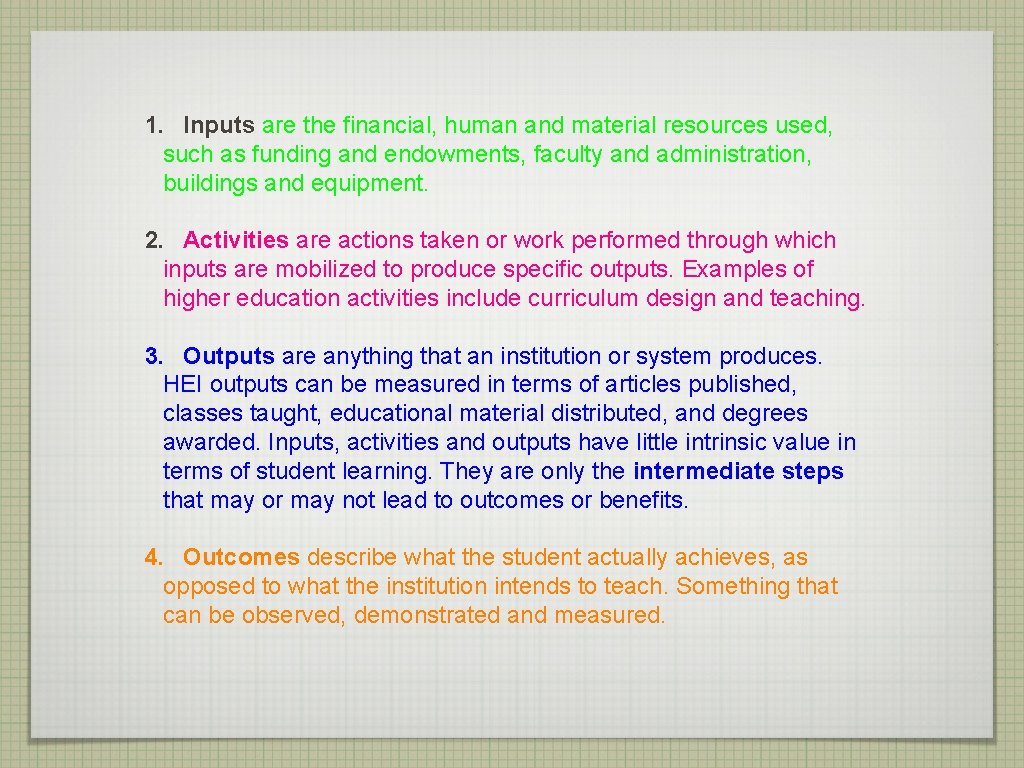 1. Inputs are the financial, human and material resources used, such as funding and 1. Inputs are the financial, human and material resources used, such as funding and