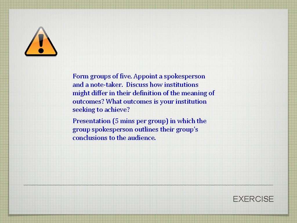 Form groups of five. Appoint a spokesperson and a note-taker. Discuss how institutions might