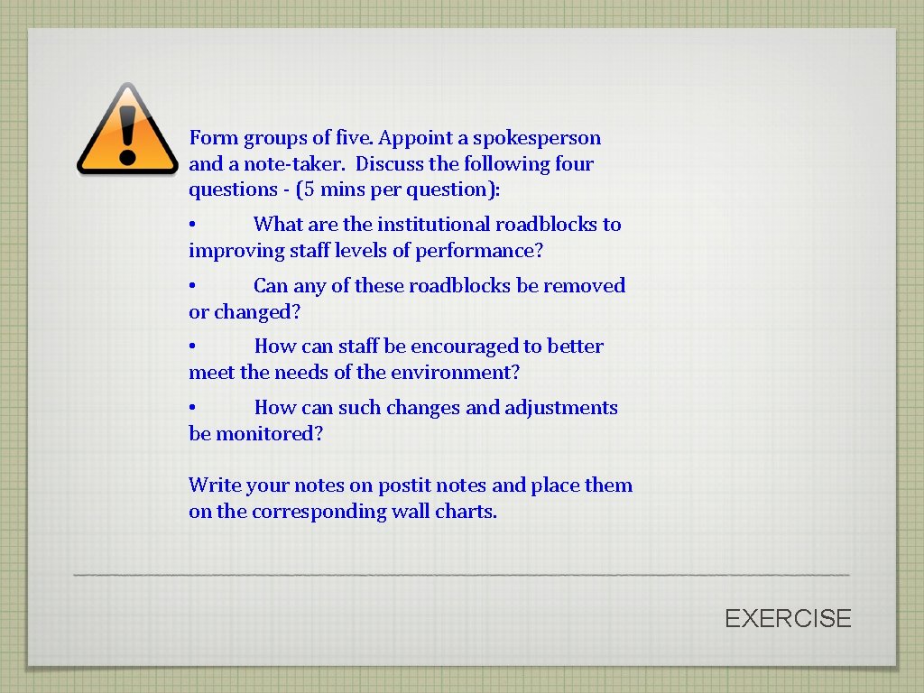 Form groups of five. Appoint a spokesperson and a note-taker. Discuss the following four