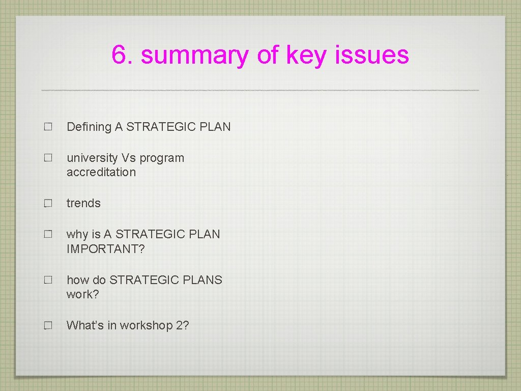 6. summary of key issues Defining A STRATEGIC PLAN university Vs program accreditation trends