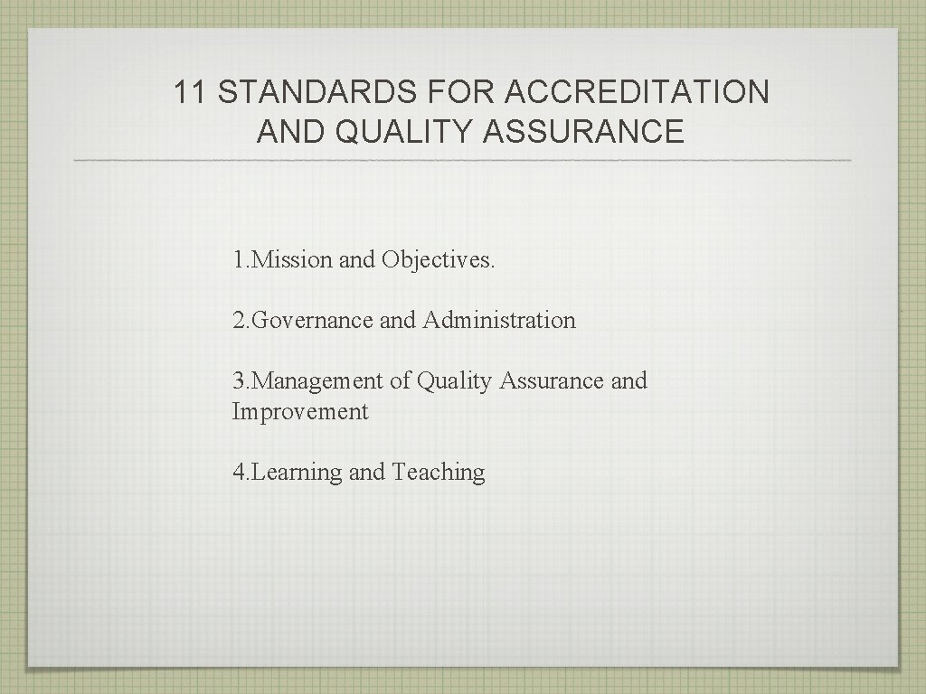 11 STANDARDS FOR ACCREDITATION AND QUALITY ASSURANCE 1. Mission and Objectives. 2. Governance and