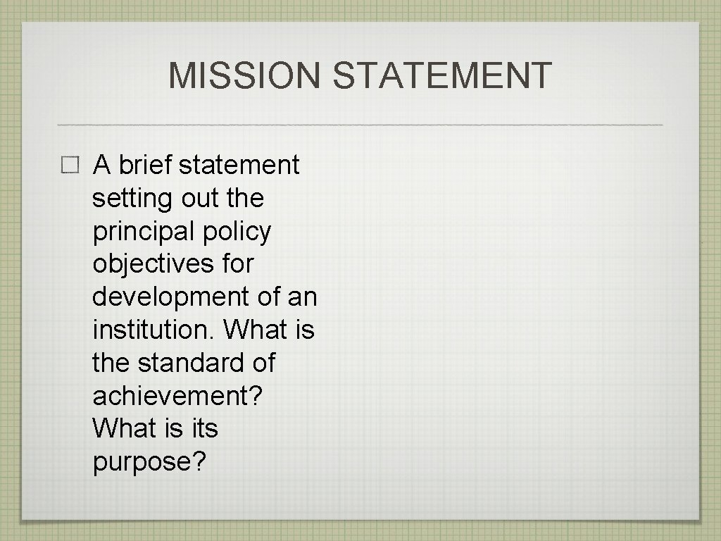 MISSION STATEMENT A brief statement setting out the principal policy objectives for development of