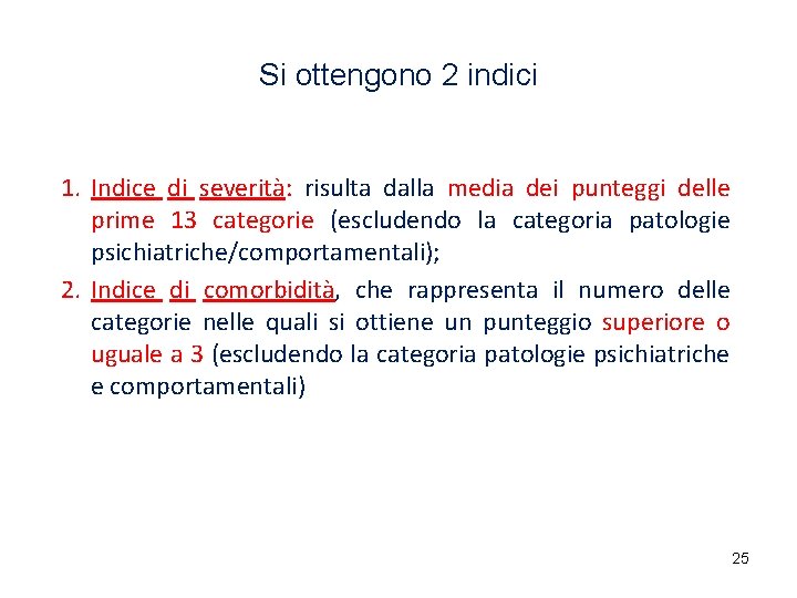 Si ottengono 2 indici 1. Indice di severità: risulta dalla media dei punteggi delle Si ottengono 2 indici 1. Indice di severità: risulta dalla media dei punteggi delle