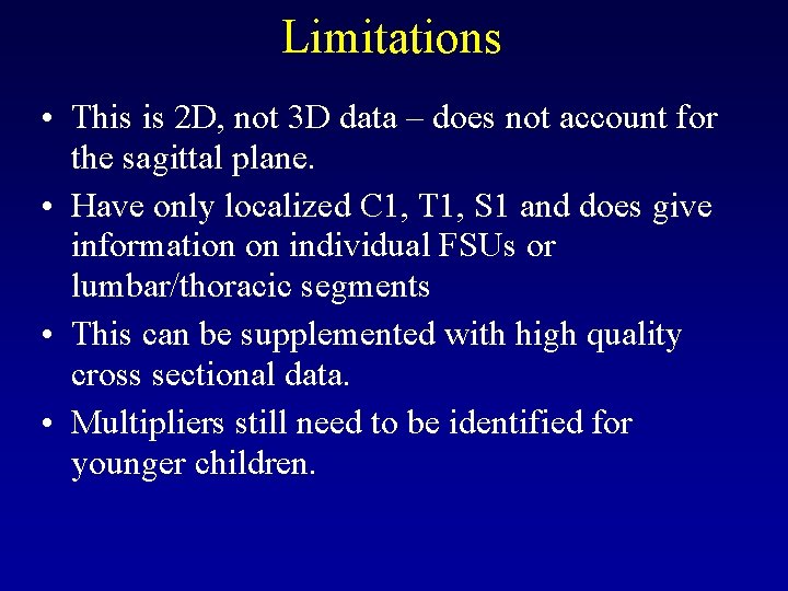 Limitations • This is 2 D, not 3 D data – does not account