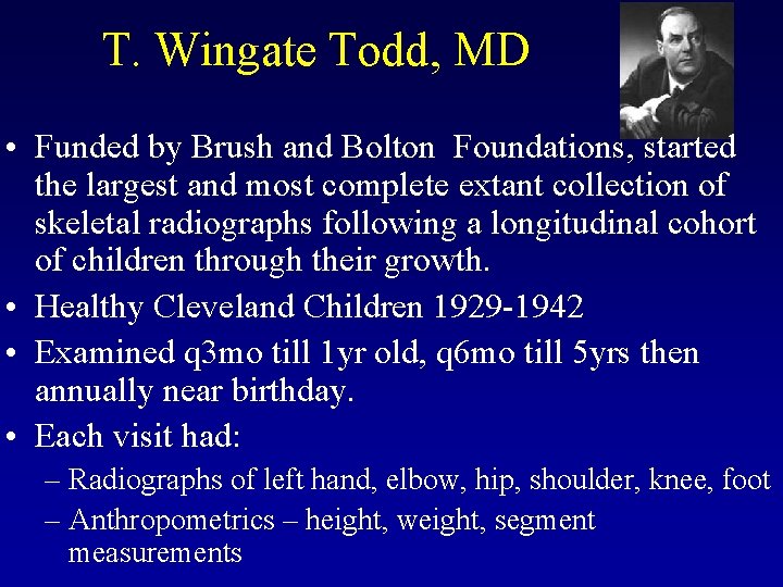 T. Wingate Todd, MD • Funded by Brush and Bolton Foundations, started the largest