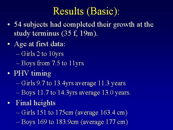 Results (Basic): • 54 subjects had completed their growth at the study terminus (35