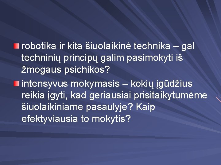 robotika ir kita šiuolaikinė technika – gal techninių principų galim pasimokyti iš žmogaus psichikos?