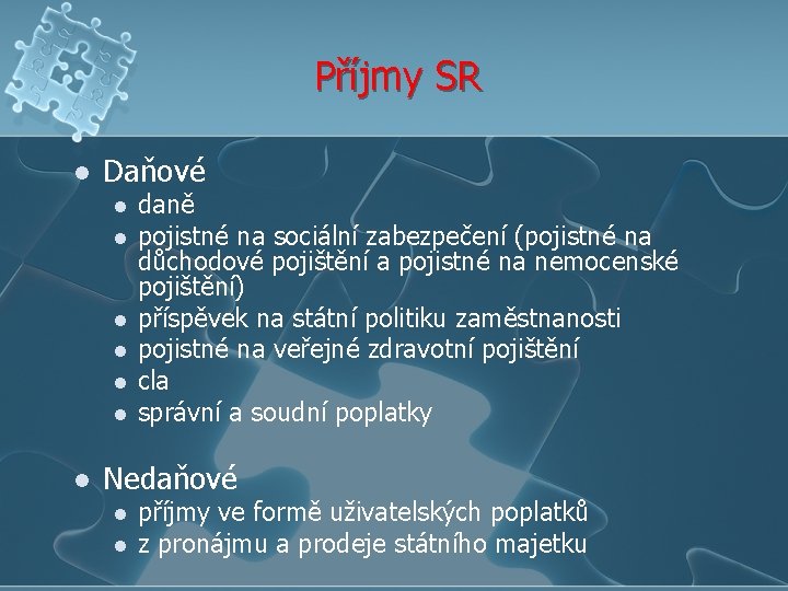 Příjmy SR l Daňové l l l l daně pojistné na sociální zabezpečení (pojistné
